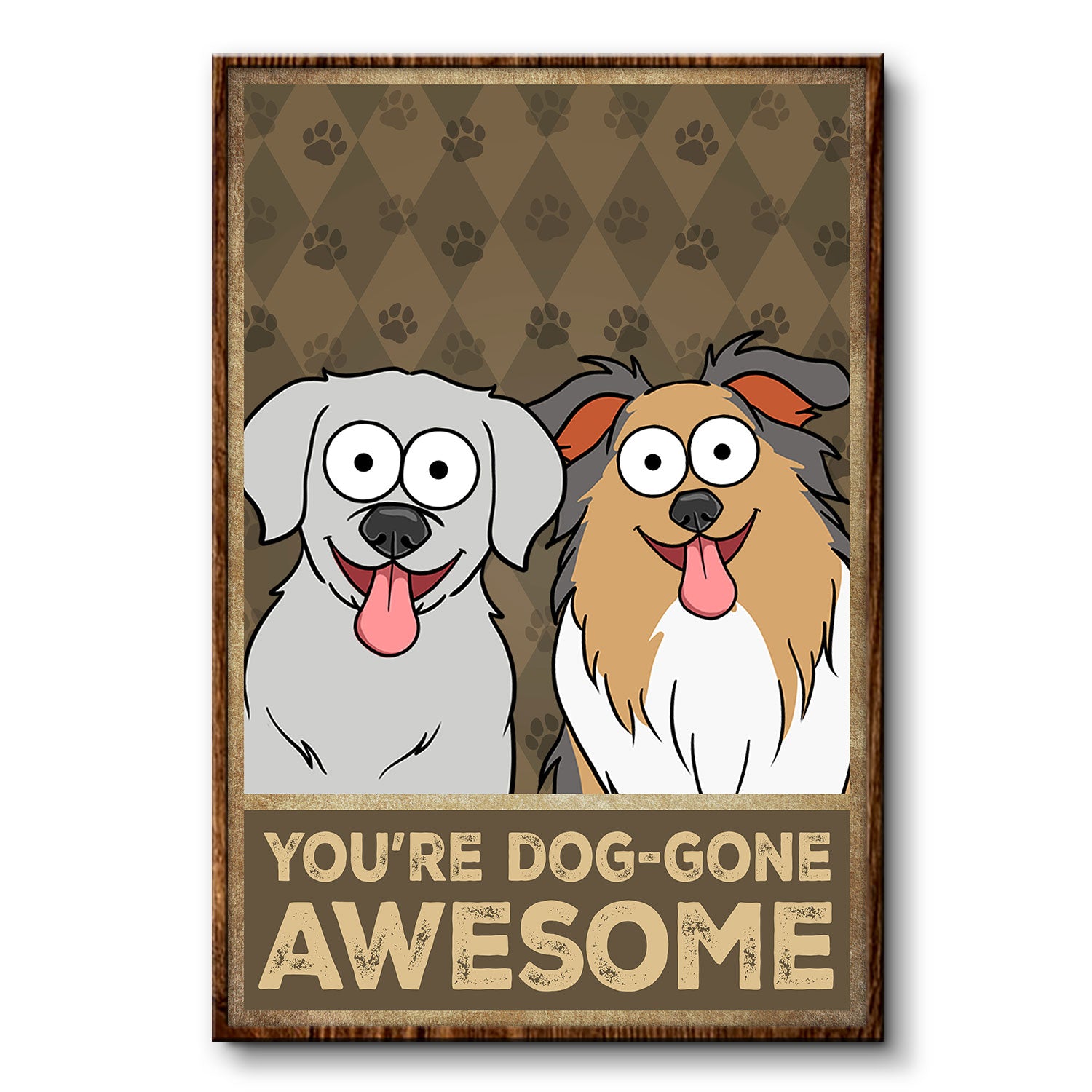 You're Dog - Gone Awesome - Gift For Dog Lovers - Personalized Poster