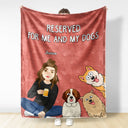 Reserved For Me And My Dogs - Gift For Dog Lovers - Personalized Fleece Blanket