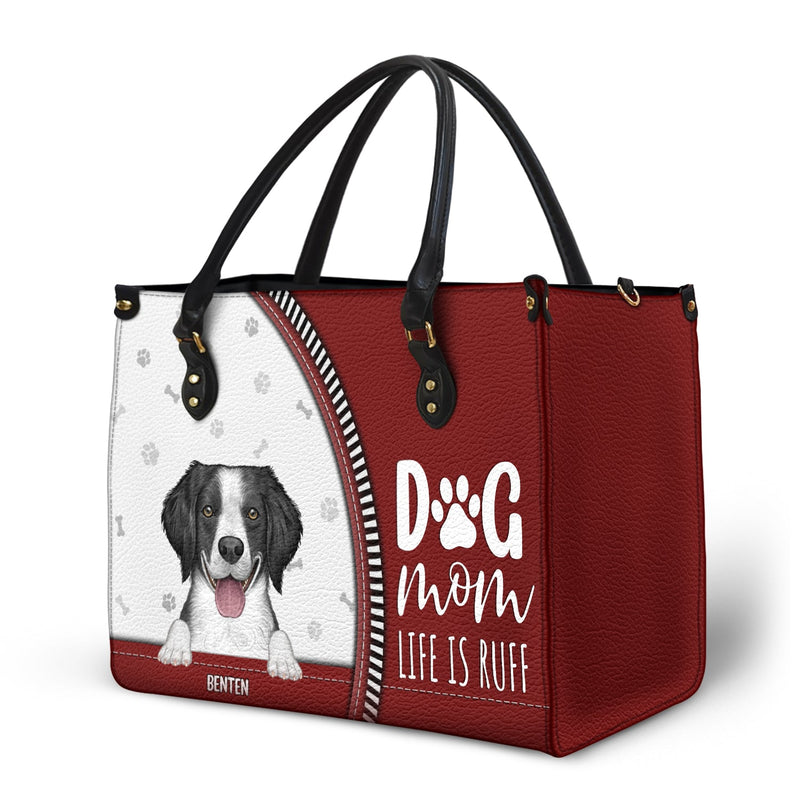 Dog Mom Life Is Ruff - Gift For Dog Mom - Personalized Leather Bag