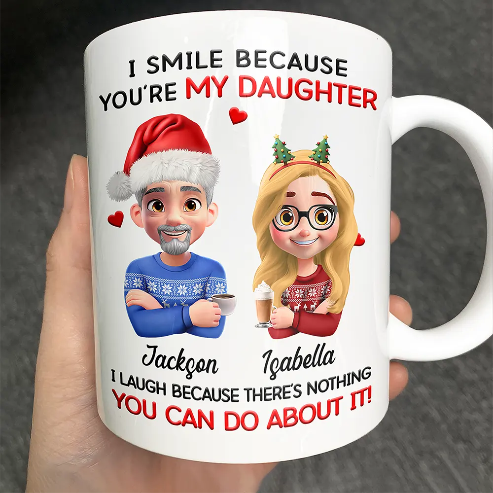 Gift For Daughter, Gift For Son, Funny - Dad Daughter I Laugh Because There’s Nothing You Can Do About It - Personalized Mug