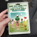 Happy,Sport Dad,Golf,Gift For Father,Gift For Men - Dad I Love You More Than You Love Golf - Personalized Custom Shaped Acrylic Plaque