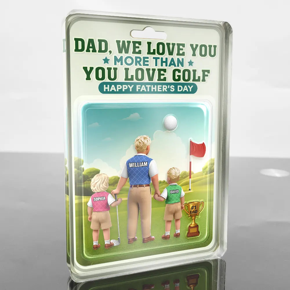 Happy,Sport Dad,Golf,Gift For Father,Gift For Men - Dad I Love You More Than You Love Golf - Personalized Custom Shaped Acrylic Plaque