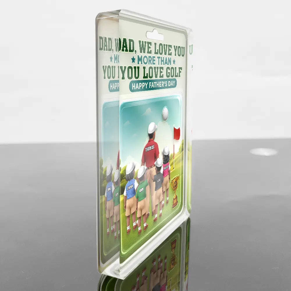 Happy,Sport Dad,Golf,Gift For Father,Gift For Men - Dad I Love You More Than You Love Golf - Personalized Custom Shaped Acrylic Plaque