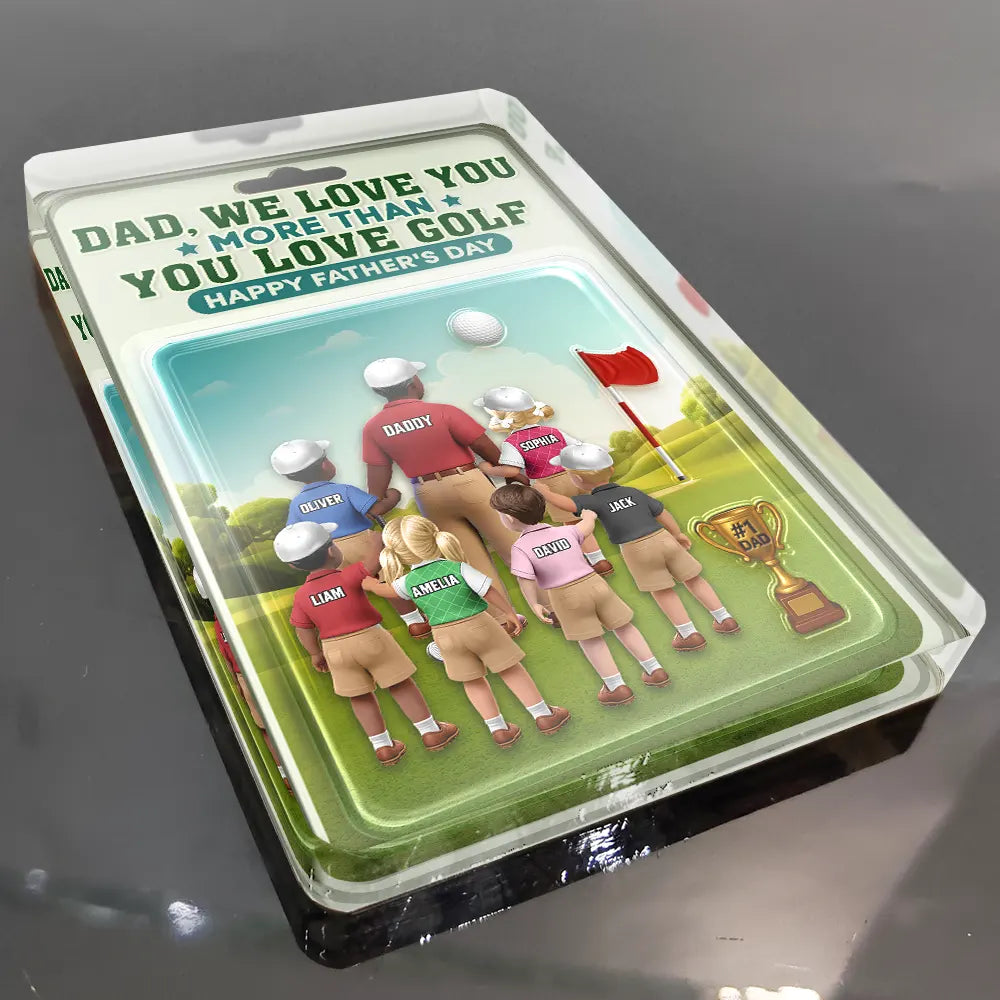 Happy,Sport Dad,Golf,Gift For Father,Gift For Men - Dad I Love You More Than You Love Golf - Personalized Custom Shaped Acrylic Plaque