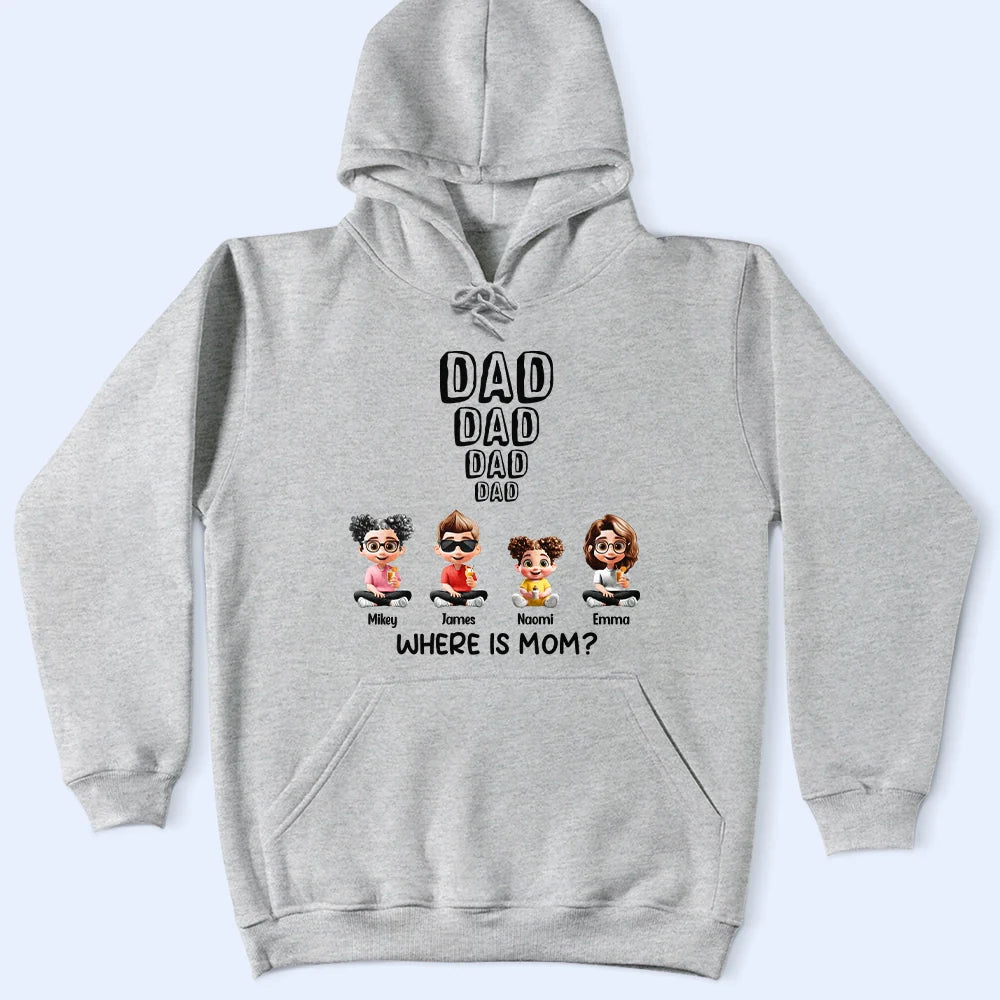 Dad - Children, Gift For Father, Happy - Dad Knows Where Mom Is - Personalized T Shirt