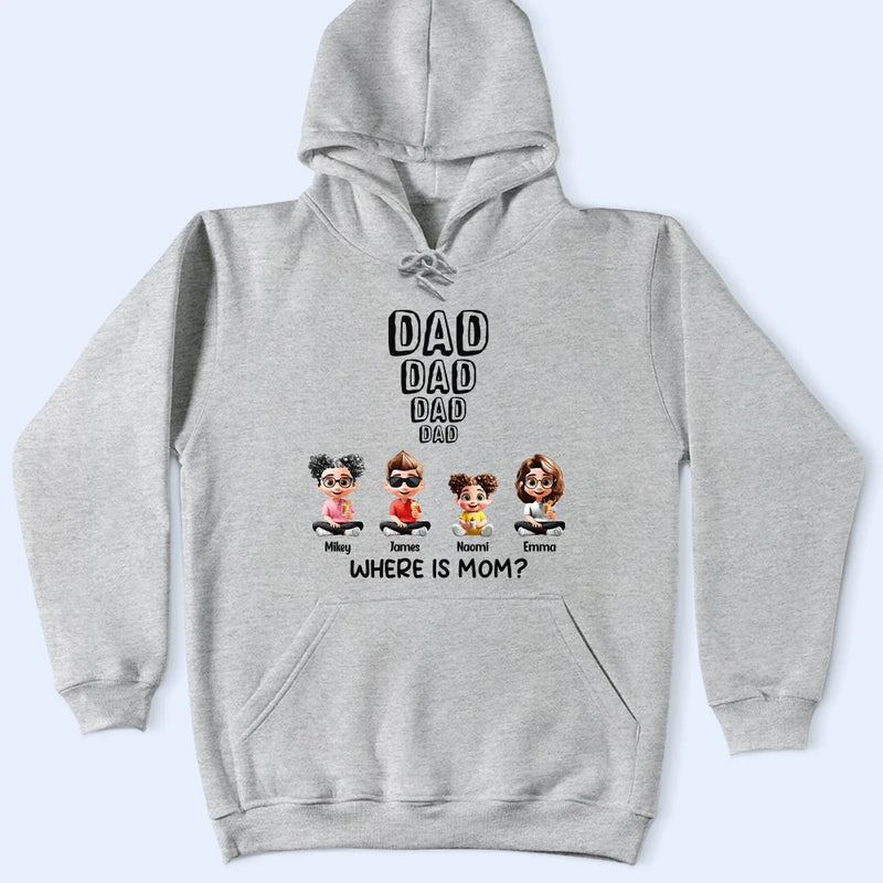 Dad - Children, Gift For Father, Happy - Dad Knows Where Mom Is - Personalized T Shirt