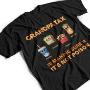 Dad Tax Making Sure It's Not Poison - Personalized T Shirt