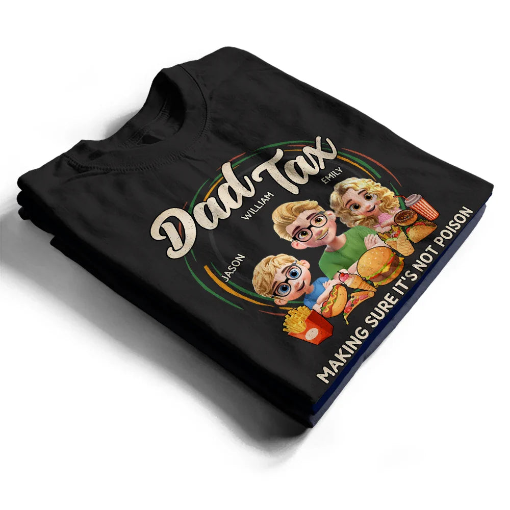 Gift For Father - Dad Tax Making Sure It's Not Poison 3D Cartoon - Personalized T Shirt

