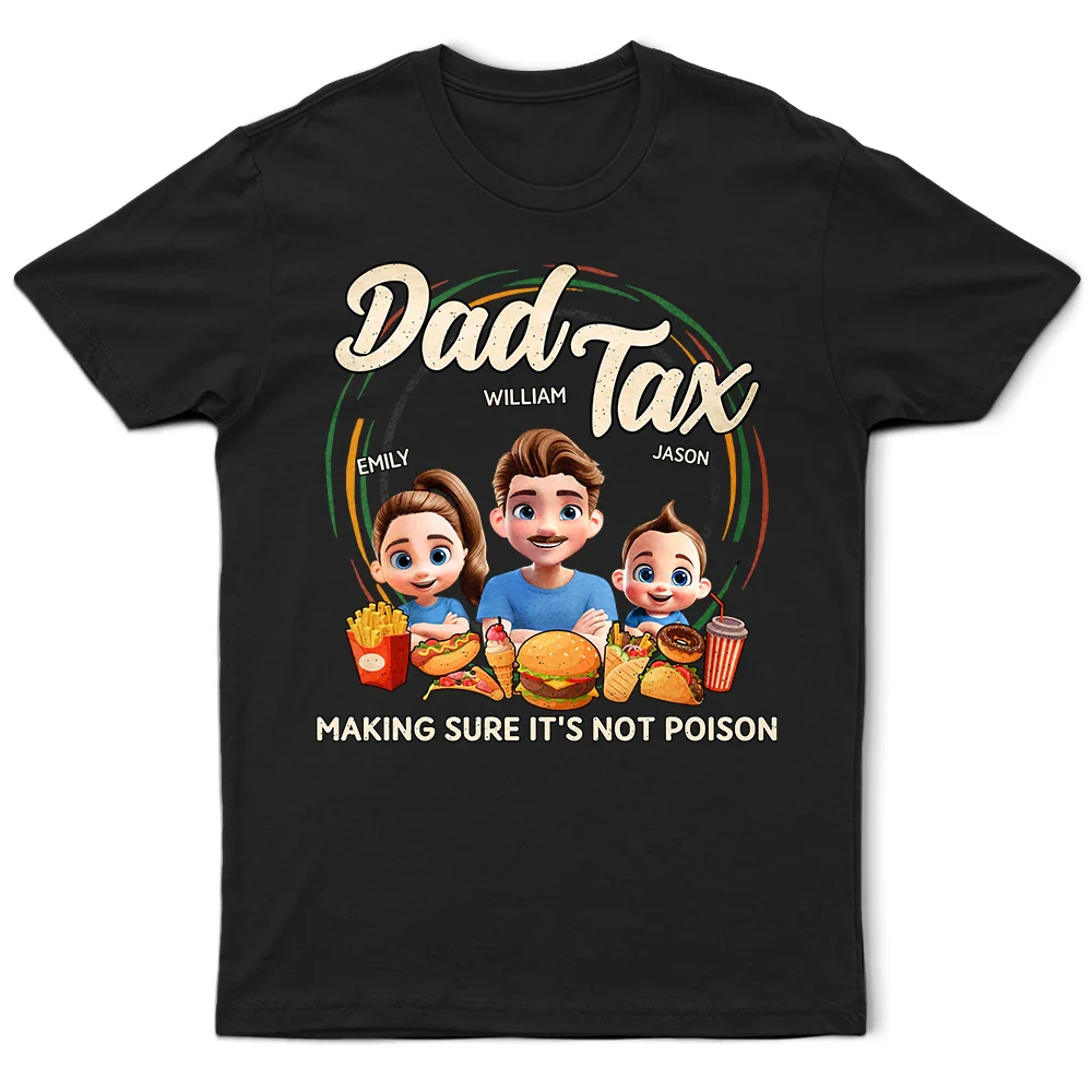 Dad Tax Making Sure It's Not Poison 3D Cartoon - Personalized T Shirt