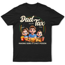 Gift For Father - Dad Tax Making Sure It's Not Poison 3D Cartoon - Personalized T Shirt
