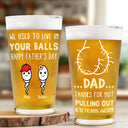 Gift For Father - Dad Thanks For Not Pulling Out Funny Kids - Personalized Beer Glass