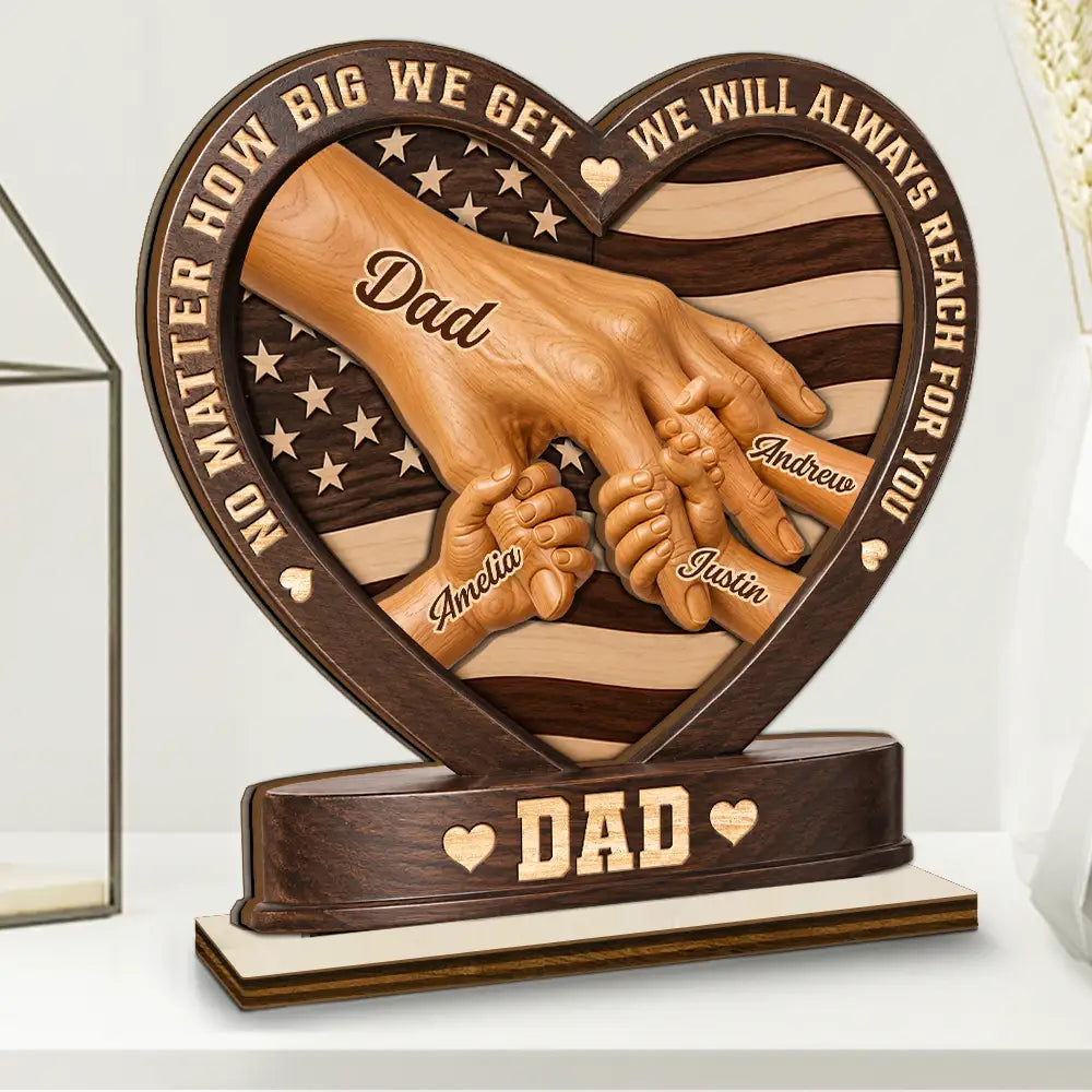 Independence Day,Gift For Father,Gift For Grandpa,Top Market,Vector,Sentimental - Dad We Will Always Reach For You - Personalized Custom Shaped Wooden Plaque