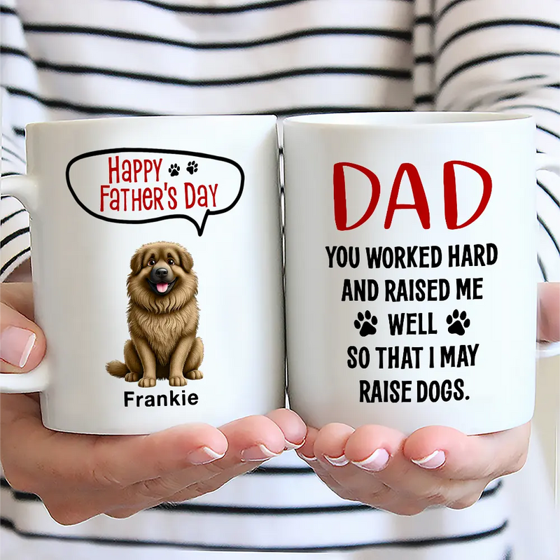 Pet Lovers, Pet Dad, Funny - Dad You Work Hard And Raise Me Well - Personalized Mug