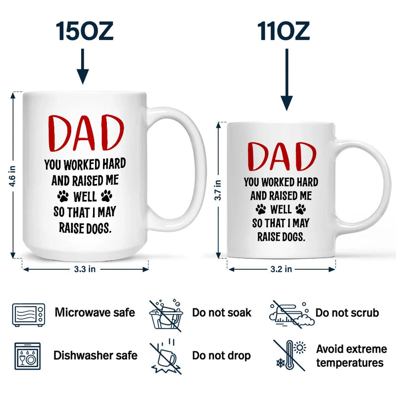 Pet Lovers, Pet Dad, Funny - Dad You Work Hard And Raise Me Well - Personalized Mug