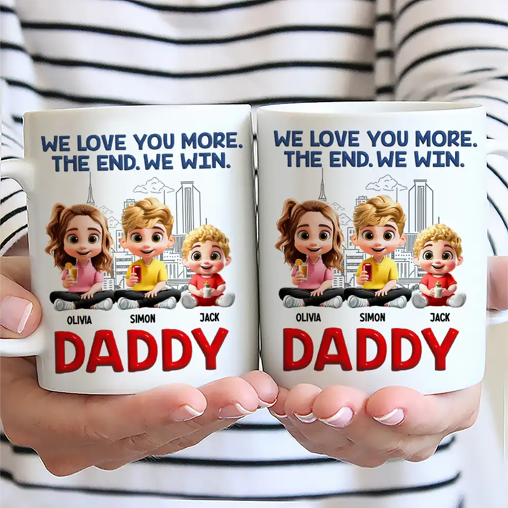 Gift For Father,Dad,Children - Daddy I Love You More The End - Personalized Mug