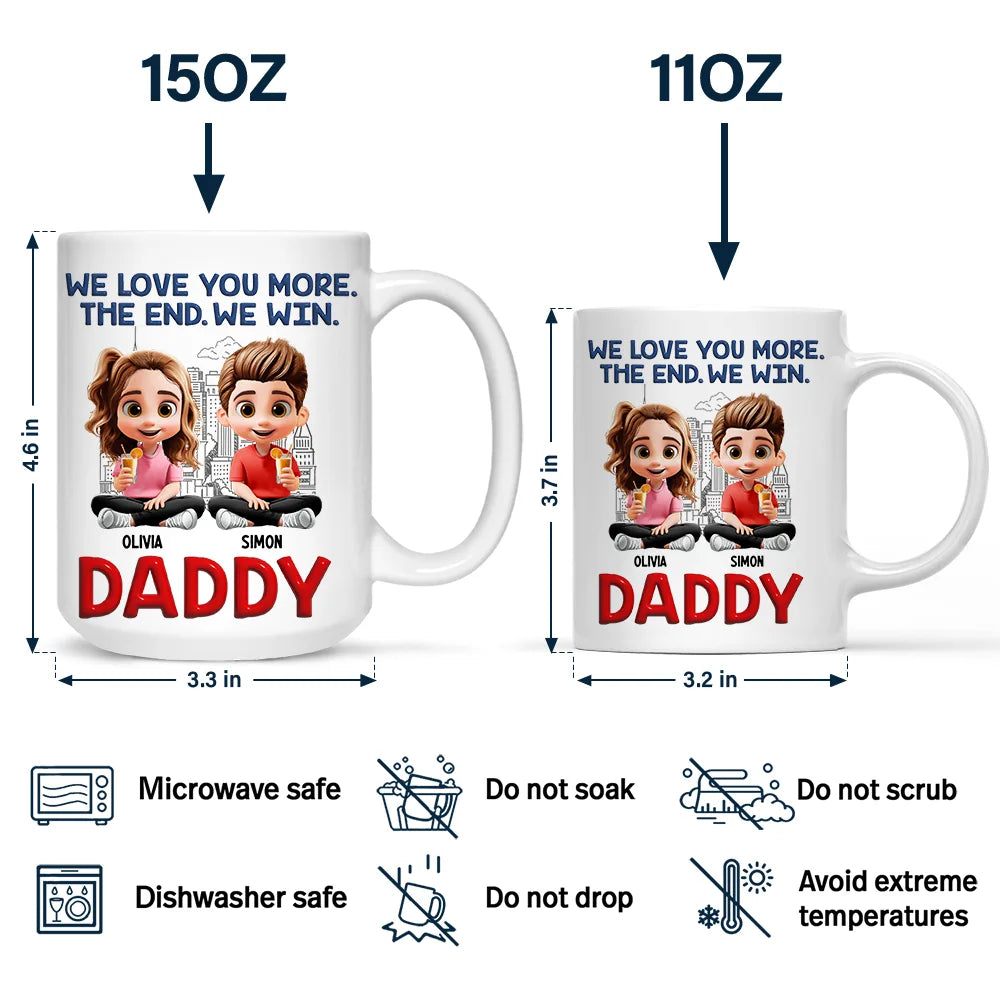 Gift For Father,Dad,Children - Daddy I Love You More The End - Personalized Mug