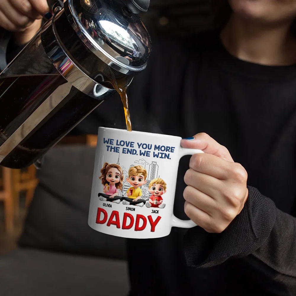 Gift For Father,Dad,Children - Daddy I Love You More The End - Personalized Mug