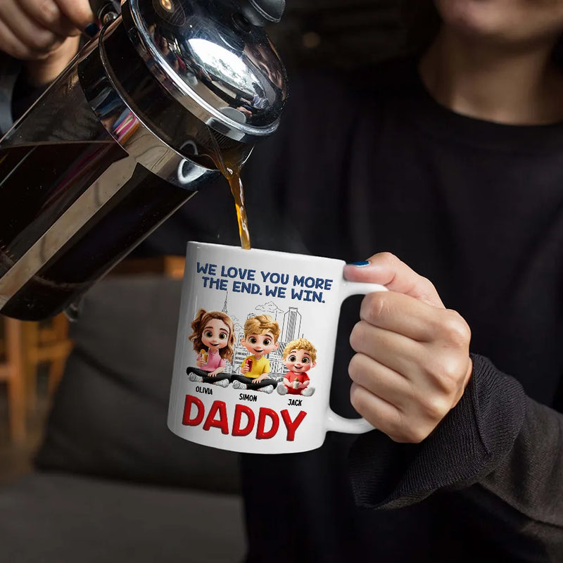 Gift For Father,Dad,Children - Daddy I Love You More The End - Personalized Mug