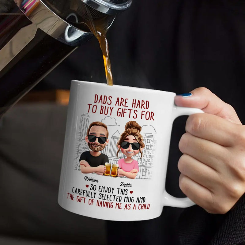 Funny,Gift For Father,Dad - Children,Gift For Husband - Dads Are Hard To Buy Gifts For - Personalized Mug