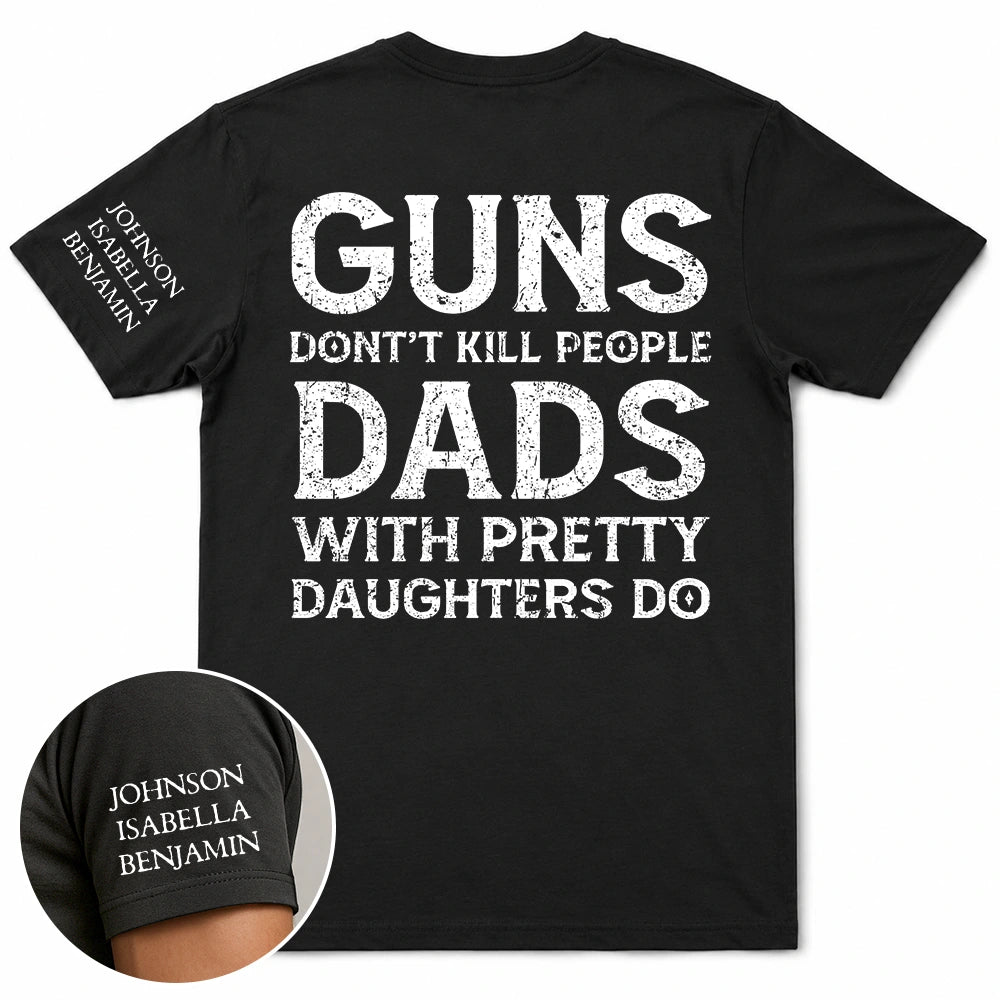 Gift For Father, Top Market, Humorous, Custom Text - Dads With Pretty Daughters Do - Personalized T Shirt