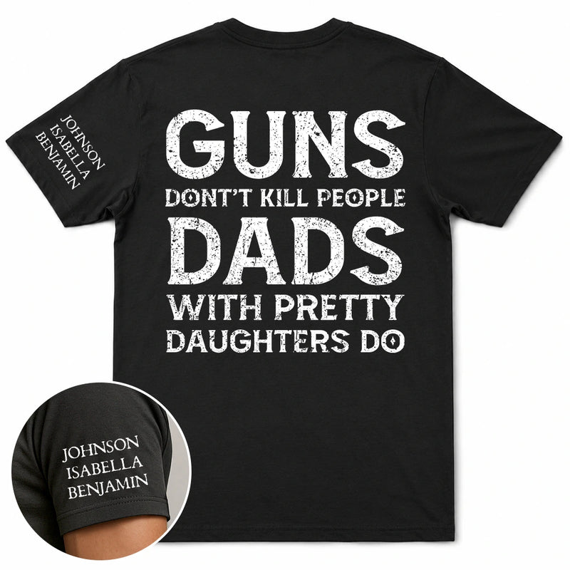 Gift For Father, Top Market, Humorous, Custom Text - Dads With Pretty Daughters Do - Personalized T Shirt