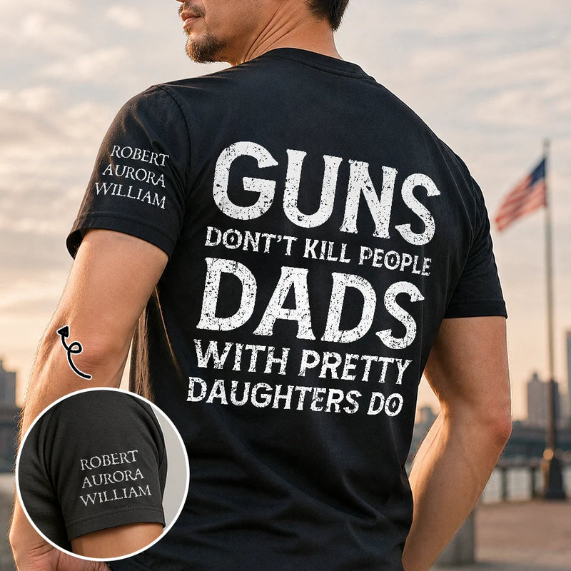 Gift For Father, Top Market, Humorous, Custom Text - Dads With Pretty Daughters Do - Personalized T Shirt