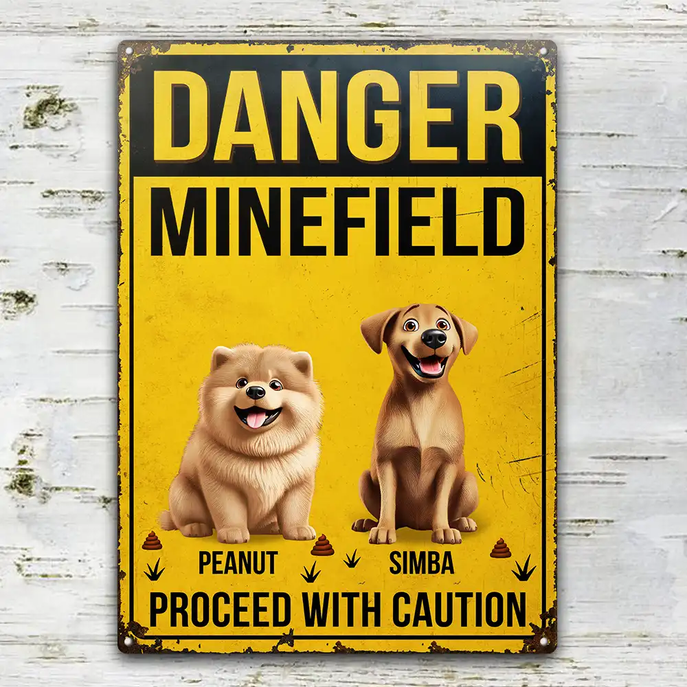 Pet Lovers,Pet Mom,Pet Dad,Dog Lovers,Dog Mom,Dog Dad,Funny - Danger Minefield Proceed With Caution - Personalized Classic Metal Signs