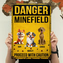 Pet Lovers,Pet Mom,Pet Dad,Dog Lovers,Dog Mom,Dog Dad,Funny - Danger Minefield Proceed With Caution - Personalized Classic Metal Signs