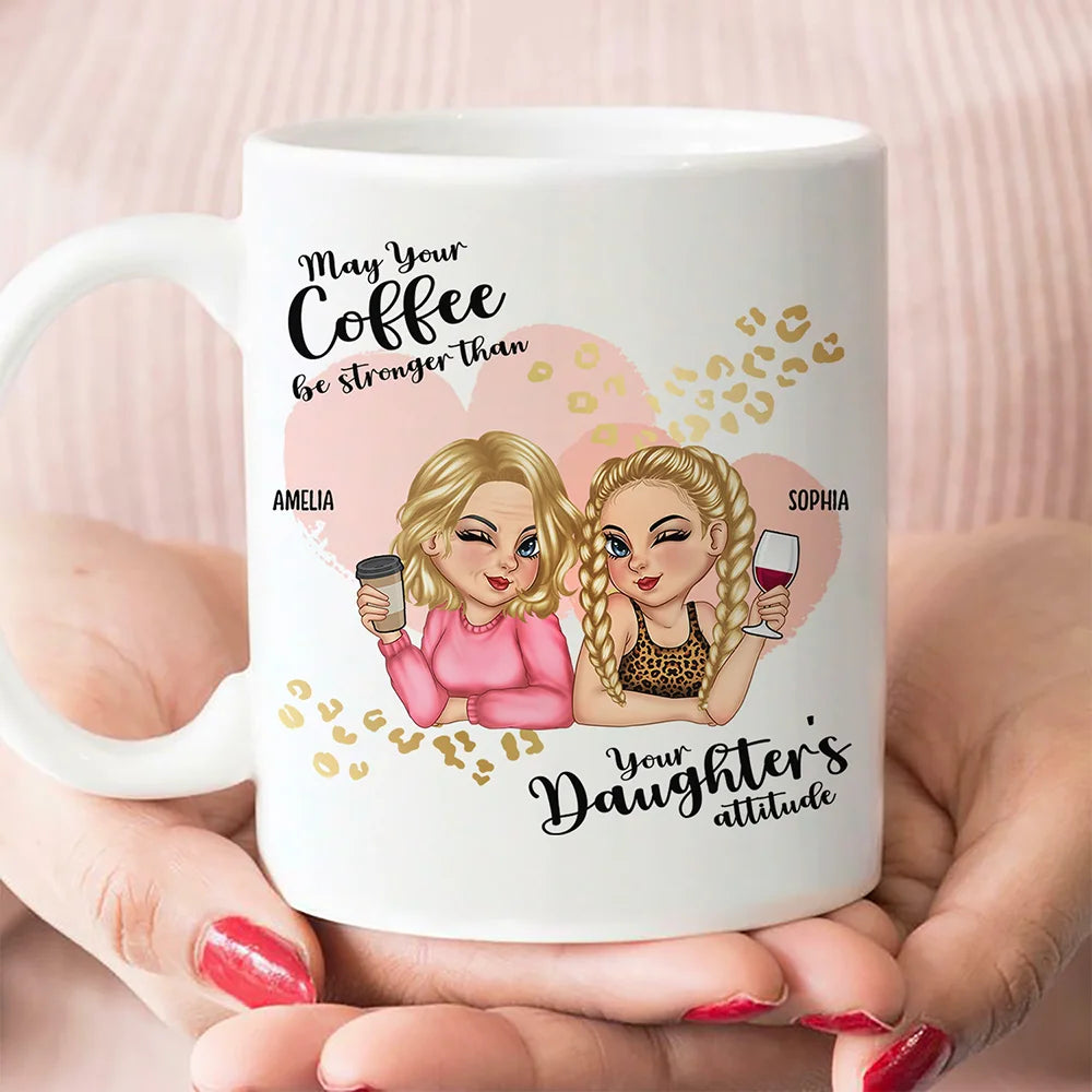 Gift For Mother, Mom - Daughters (Adult), Funny - Daughter's Attitude - Personalized Mug