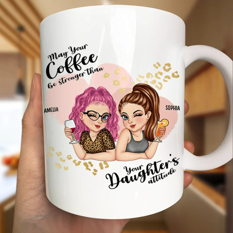 Gift For Mother, Mom - Daughters (Adult), Funny - Daughter's Attitude - Personalized Mug