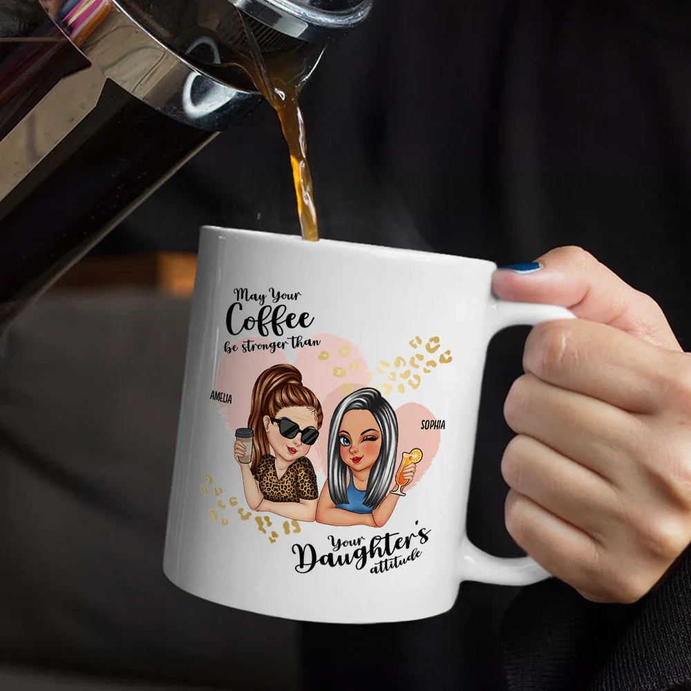 Gift For Mother, Mom - Daughters (Adult), Funny - Daughter's Attitude - Personalized Mug