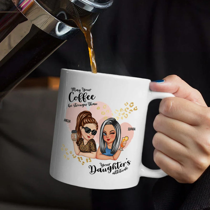 Gift For Mother, Mom - Daughters (Adult), Funny - Daughter's Attitude - Personalized Mug
