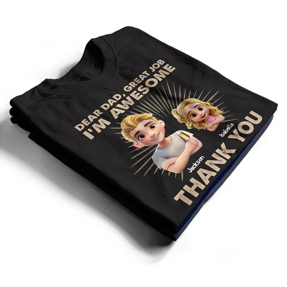 Gift For Father,Dad,Children - Dear Dad Great Job We're Awesome 3D Effect - Personalized T Shirt