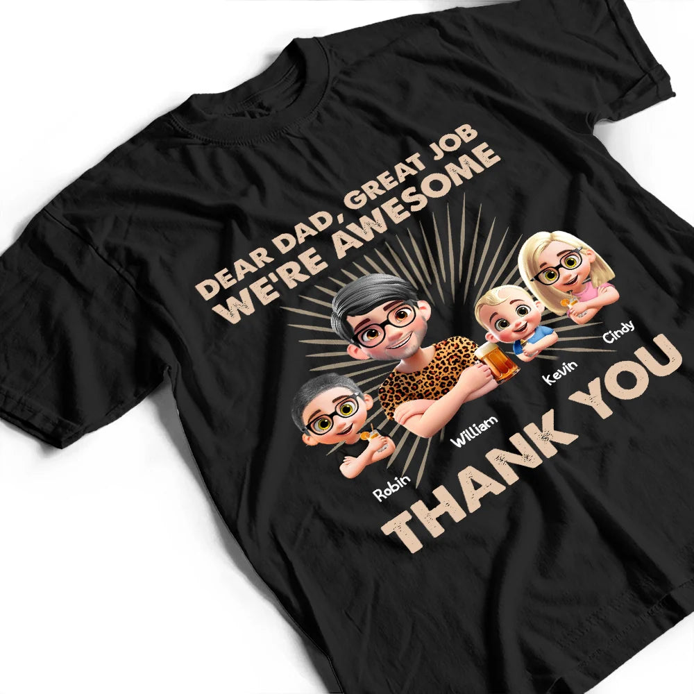 Gift For Father,Dad,Children - Dear Dad Great Job We're Awesome 3D Effect - Personalized T Shirt