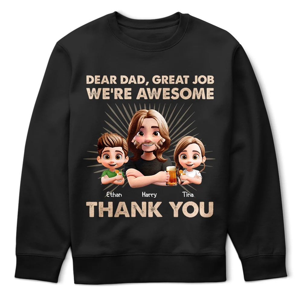 Gift For Father,Dad,Children - Dear Dad Great Job We're Awesome 3D Effect - Personalized T Shirt