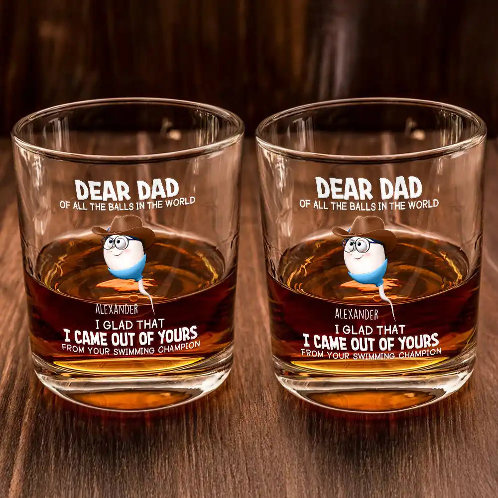 Funny, Gift For Father, Gift For Husband - Dear Dad Of All The Balls In The World - Personalized Whiskey Glass