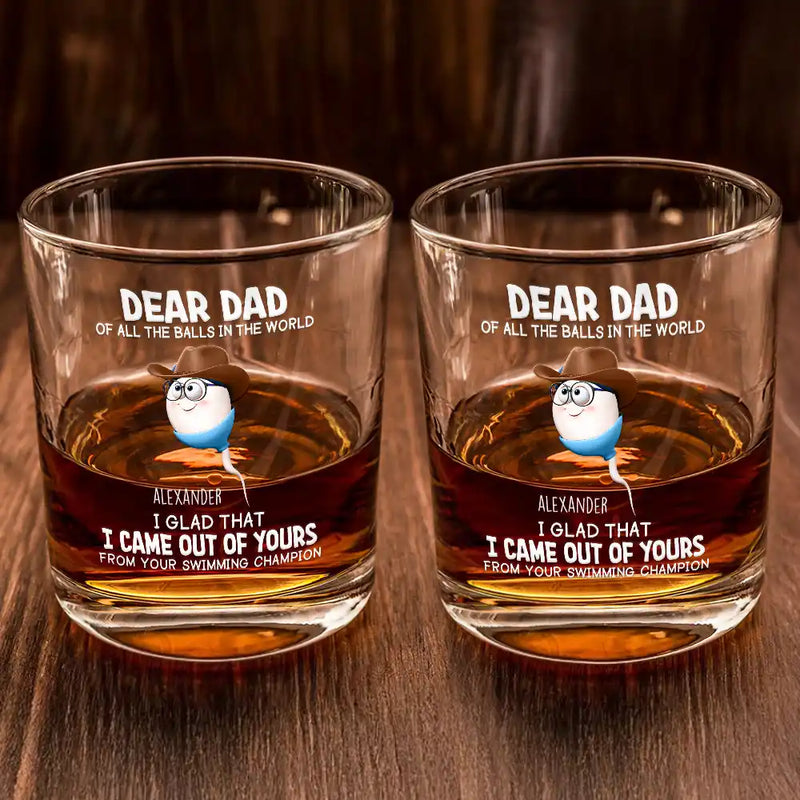 Funny, Gift For Father, Gift For Husband - Dear Dad Of All The Balls In The World - Personalized Whiskey Glass
