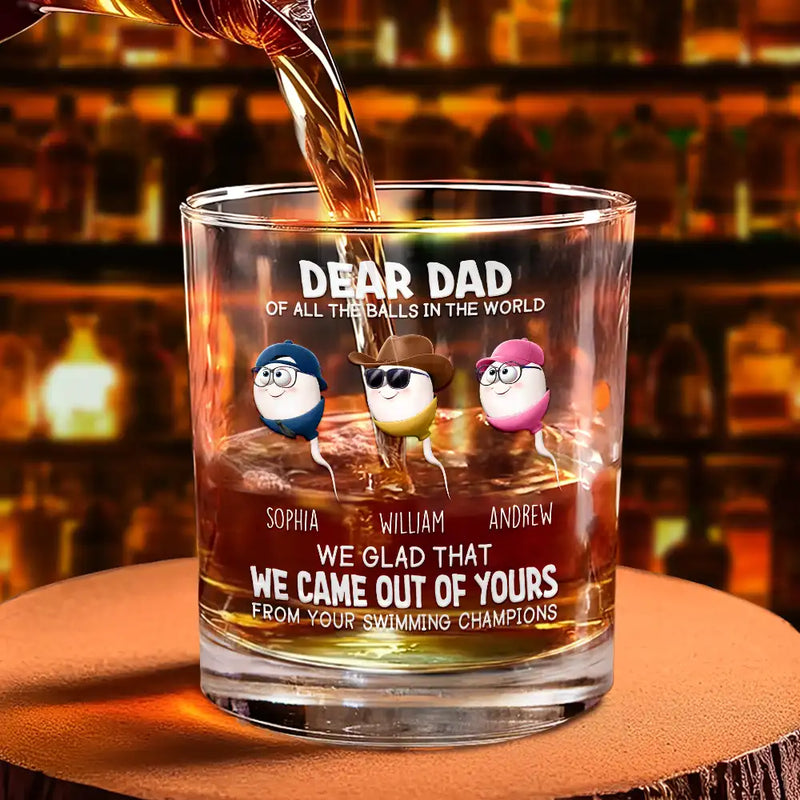 Funny, Gift For Father, Gift For Husband - Dear Dad Of All The Balls In The World - Personalized Whiskey Glass