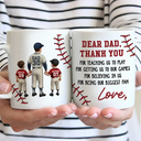 Gift For Father,Baseball,Sport Dad,Happy - Dear Dad Thank You For Teaching Me Play Baseball - Personalized Mug