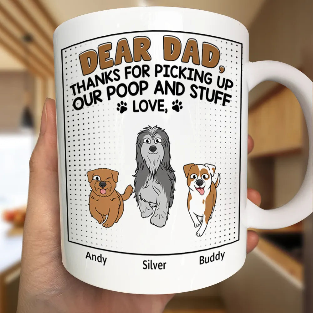 Dog Lovers,Dog Dad,Funny - Dear Dad Thanks For Picking Up My Poop Funny Cartoon Dog - Personalized Mug