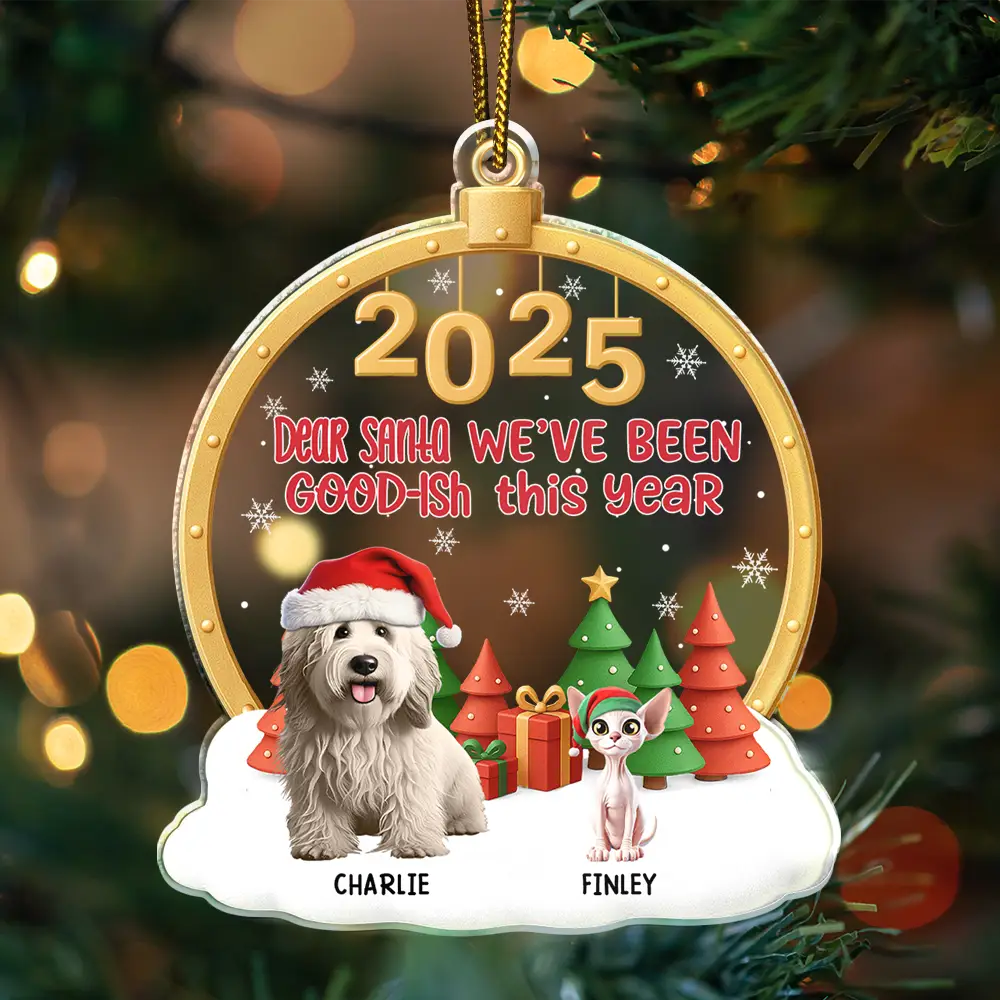 Happy, Pet Lovers, Christmas, Funny - Dear Santa I've Good-Ish - Personalized Custom Shaped Acrylic Ornament