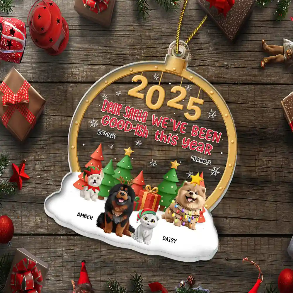 Happy, Pet Lovers, Christmas, Funny - Dear Santa I've Good-Ish - Personalized Custom Shaped Acrylic Ornament