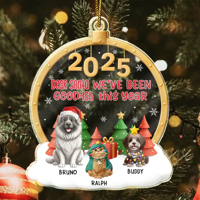Happy, Pet Lovers, Christmas, Funny - Dear Santa I've Good-Ish - Personalized Custom Shaped Acrylic Ornament