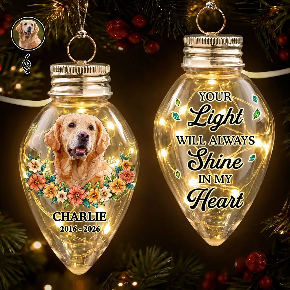 Art Design,Christmas,Custom Photo,Memorial,Pet Lovers,Pet Memorial,Photo - Stained Glass,Sentimental - Memorial Gift For Pet Lovers - Personalized Custom Photo Stained Glass Your Light Will Always Shine In My Heart Chili Bulb LED Light