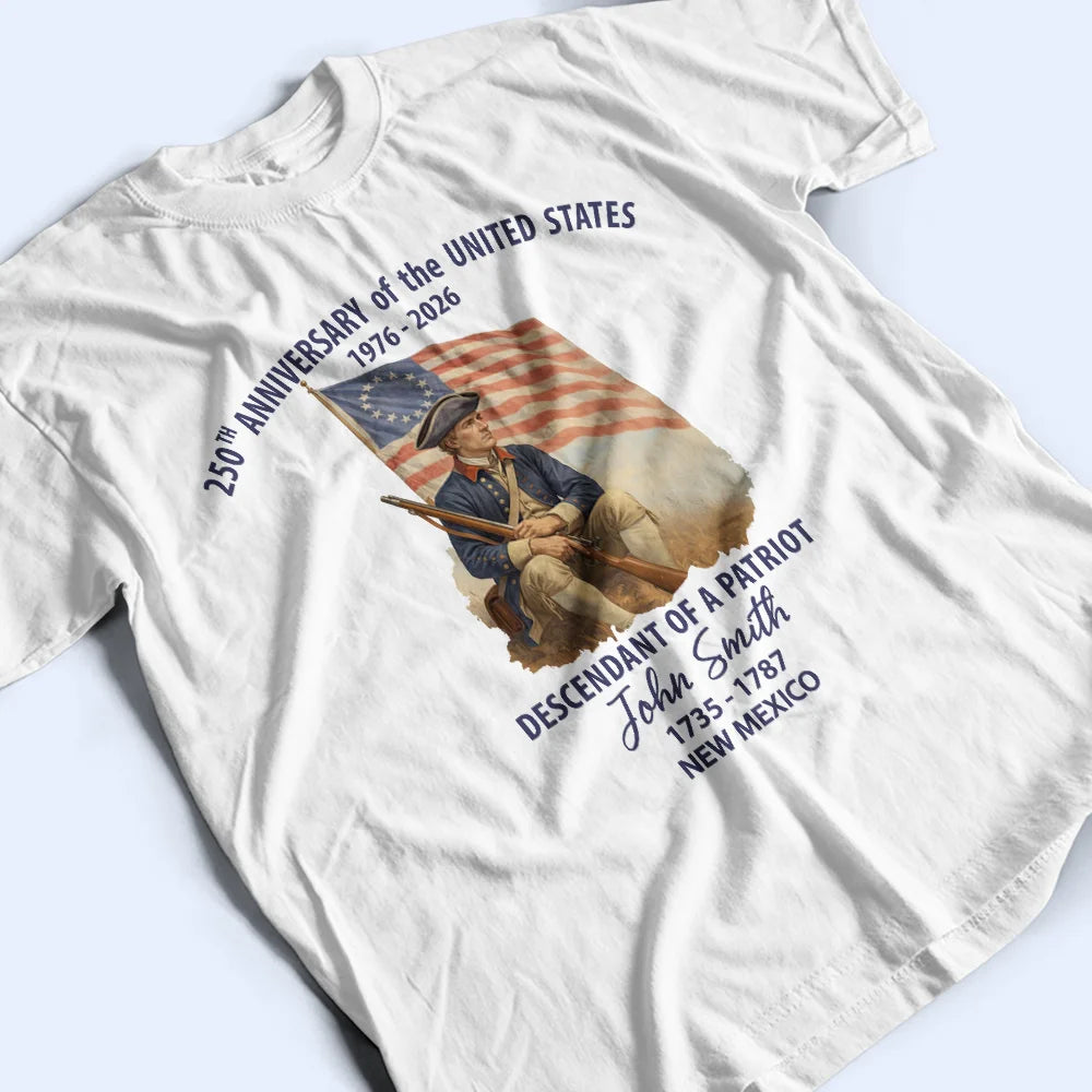 Independence Day,America 250th,Gift For Yourself,Happy,Gift For Women,Gift For Men - Descendant Of A Patriot 250th Anniversary US - Personalized T Shirt