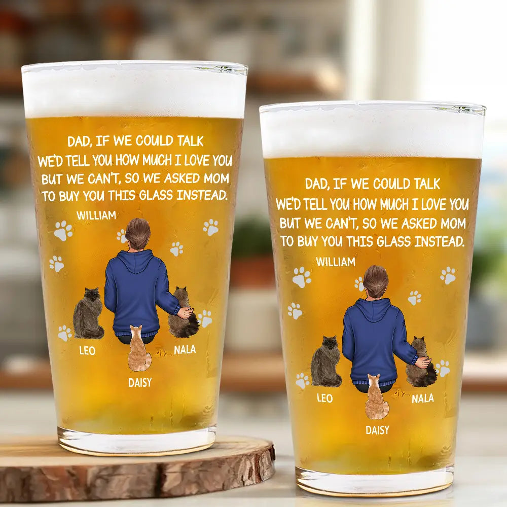 Happy,Dog Lovers,Dog Dad,Pet Lovers,Cat Lovers - Dog Dad Cat Dad If I Could Talk - Personalized Beer Glass