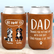 Dog Lovers,Dog Dad - Thanks for putting up with my shit and picking it up too
