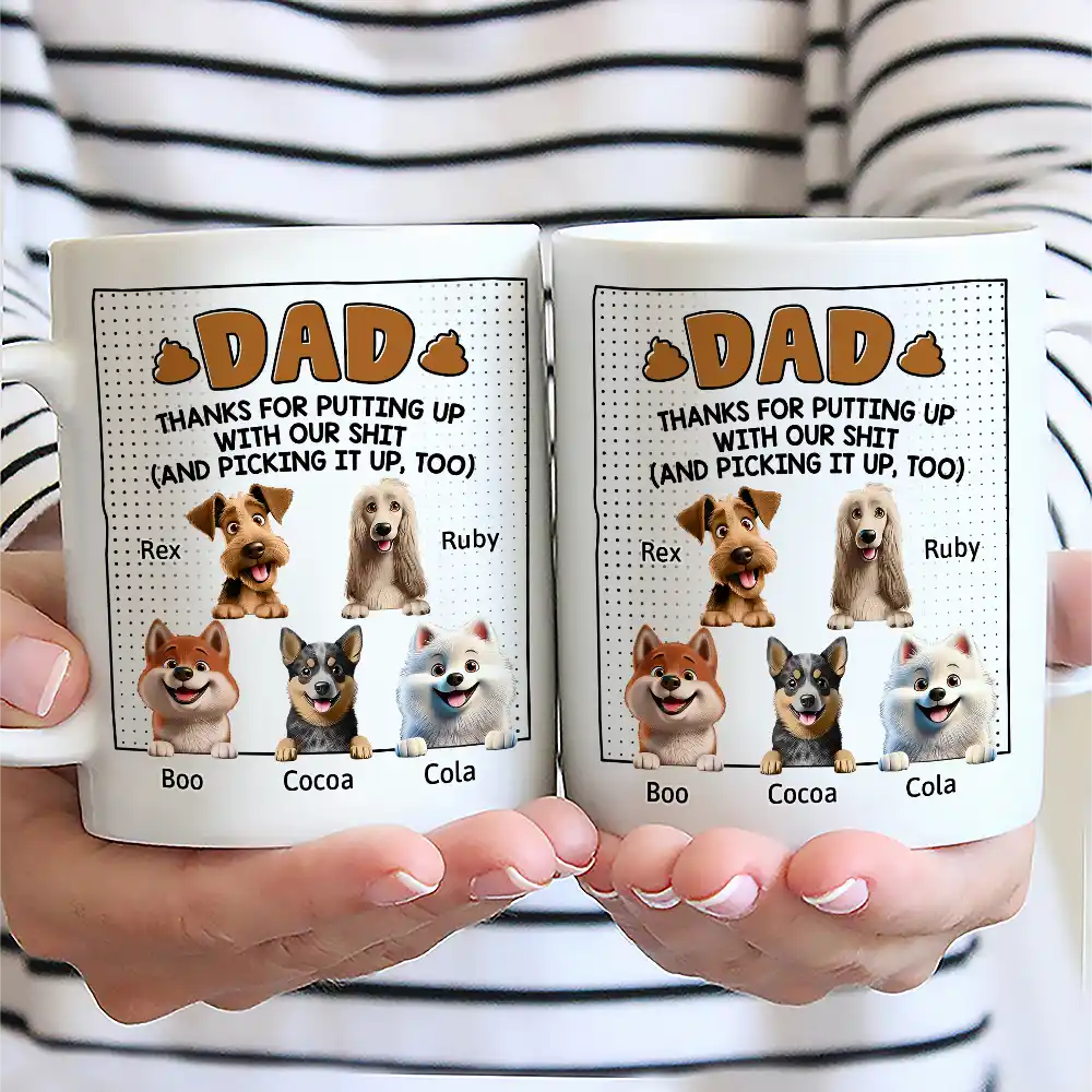 Dog Lovers, Dog Dad, Happy - Dog Dad Thanks For Putting Up With My Sht - Personalized Mug