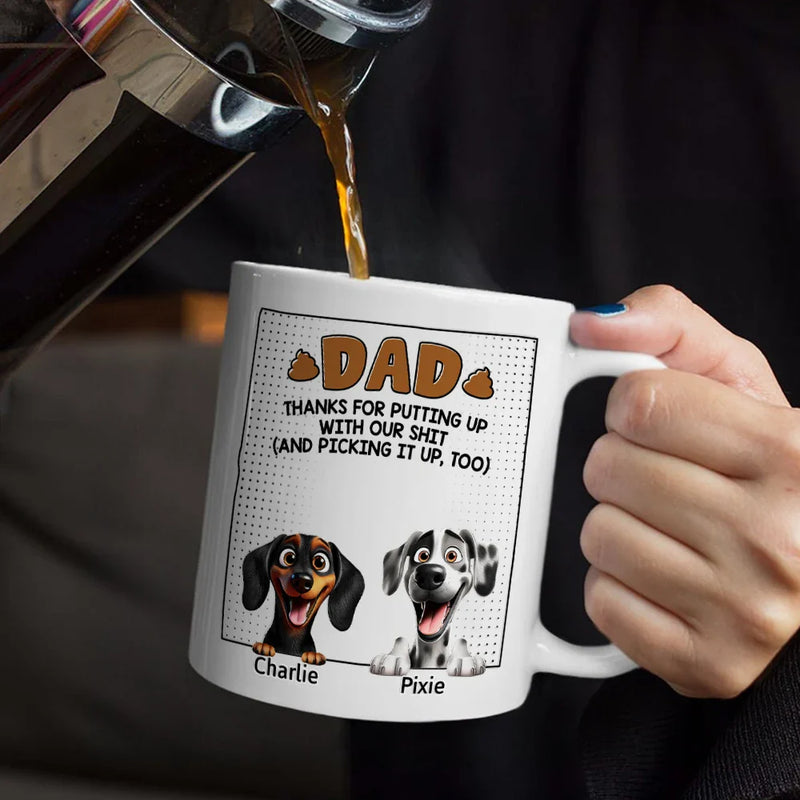 Dog Lovers, Dog Dad, Happy - Dog Dad Thanks For Putting Up With My Sht - Personalized Mug