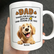 Dog Lovers, Dog Dad, Happy - Dog Dad Thanks For Putting Up With My Sht - Personalized Mug